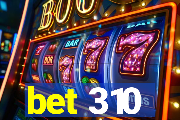 bet 310